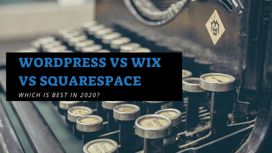 Wordpress vs Wix vs Squarespace